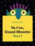 Va-t’en, Grand Monstre Vert !  Ed Emberley